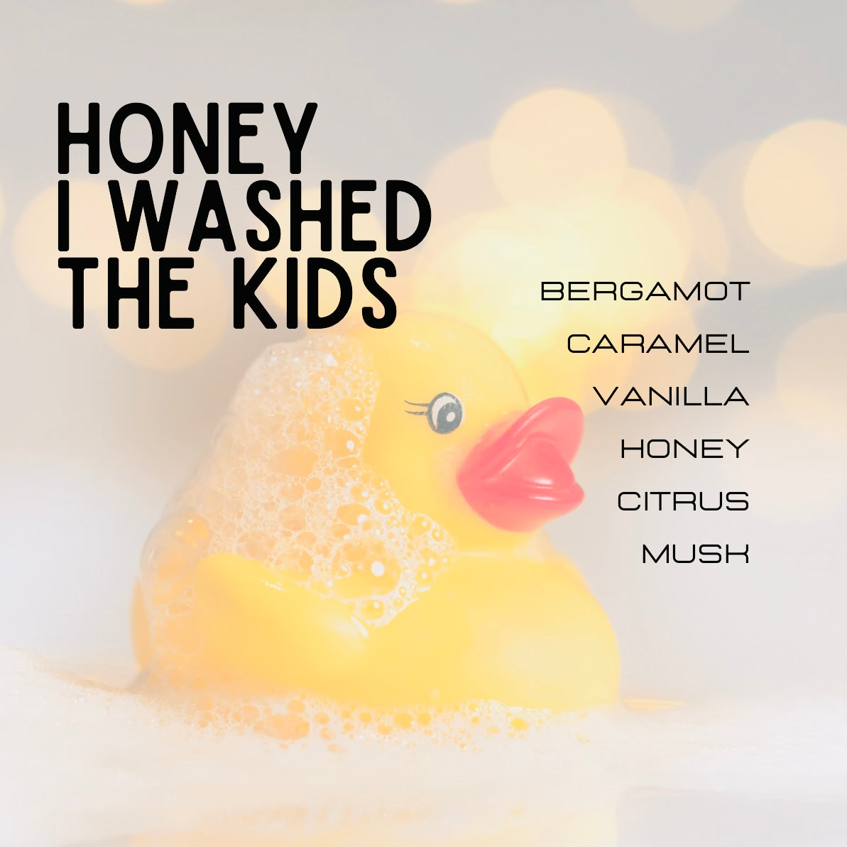 Yellow rubber duck in bubbles with text 'Honey I washed the kids' and scent list on a light background