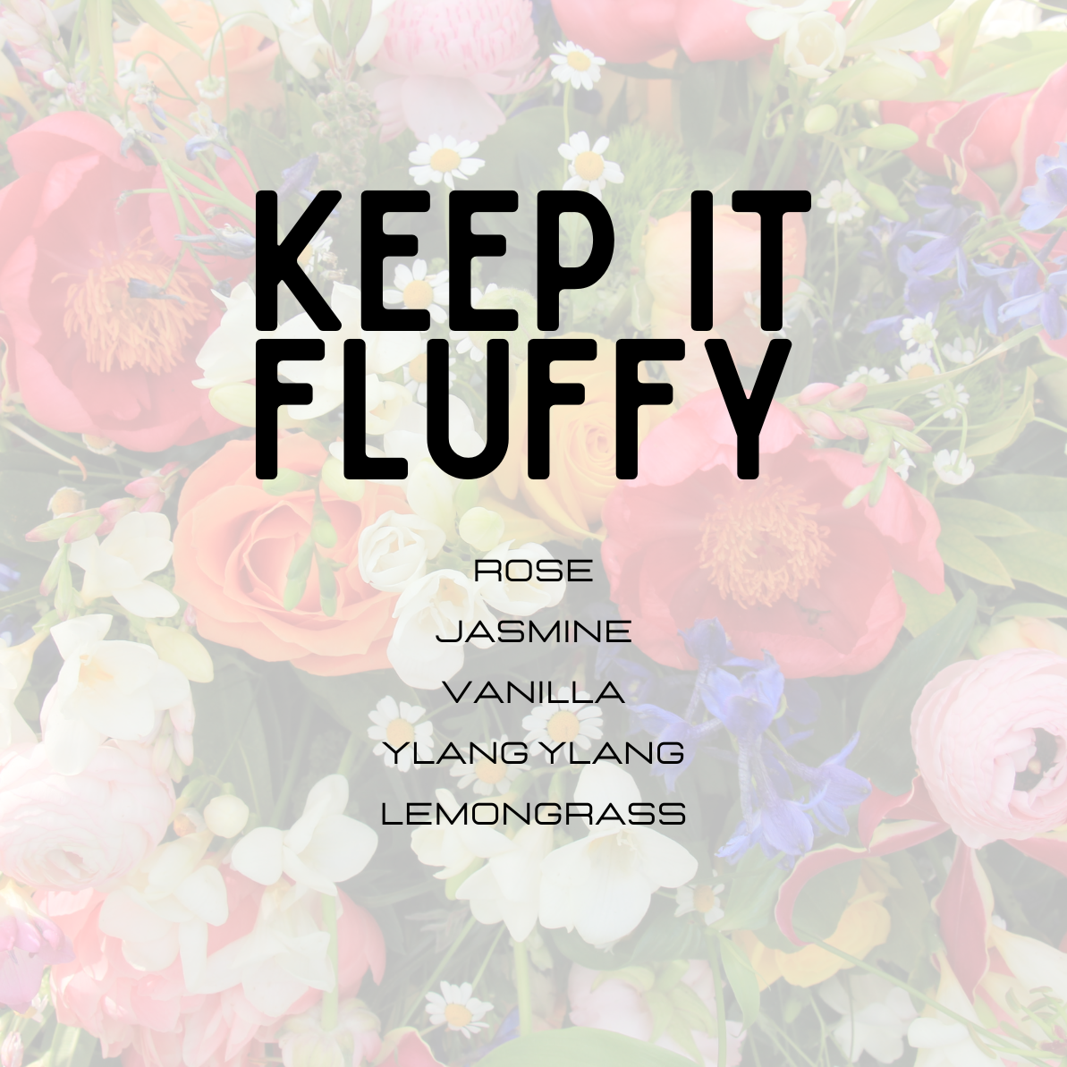 Floral background with 'Keep It Fluffy' text and fragrance names.