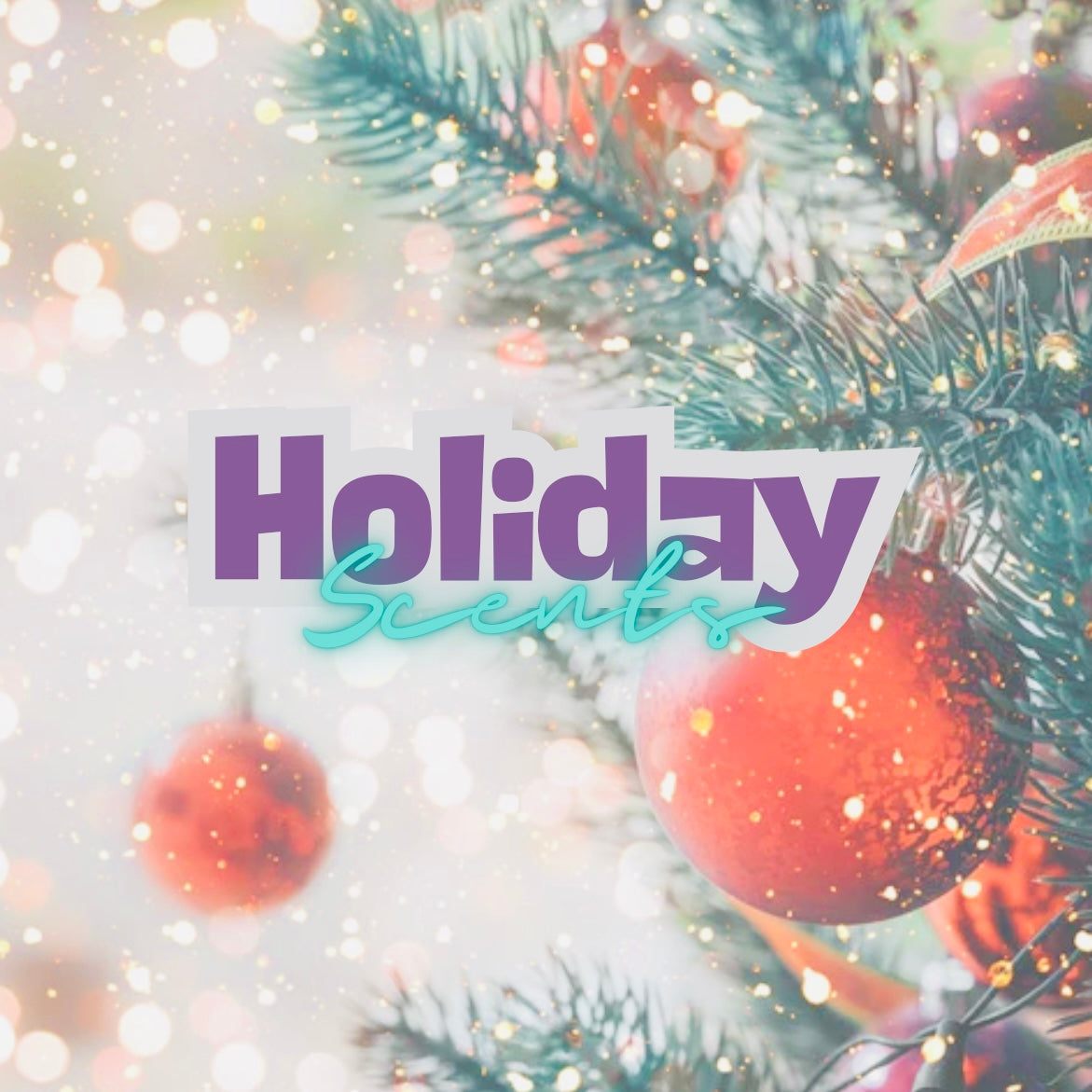 HOLIDAY SCENTS