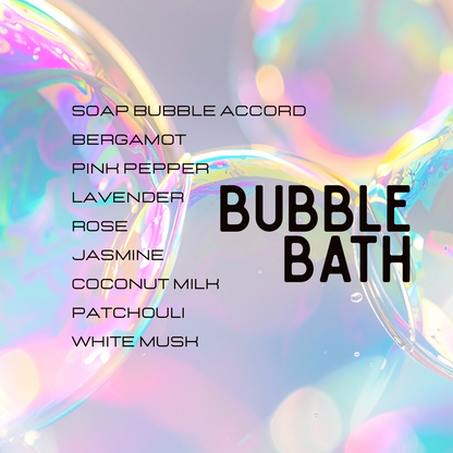 A colorful graphic with the text 'BUBBLE BATH' in large black letters and a list of scent notes including Soap Bubble Accord, Bergamot, Pink Pepper, Lavender, Rose, Jasmine, Coconut Milk, Patchouli, and White Musk over an iridescent pastel background with floating bubbles.