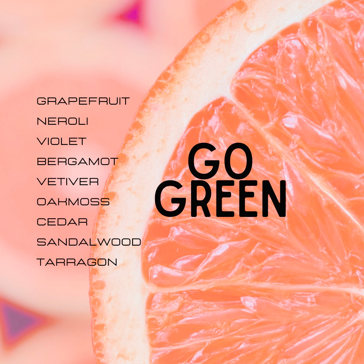 Close-up of a grapefruit slice with text listing scents and 'GO GREEN' in the center.