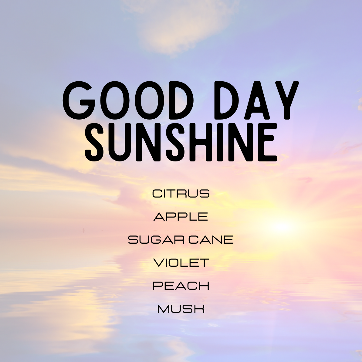Text 'GOOD DAY SUNSHINE' with a list of scents against a colorful sky background.