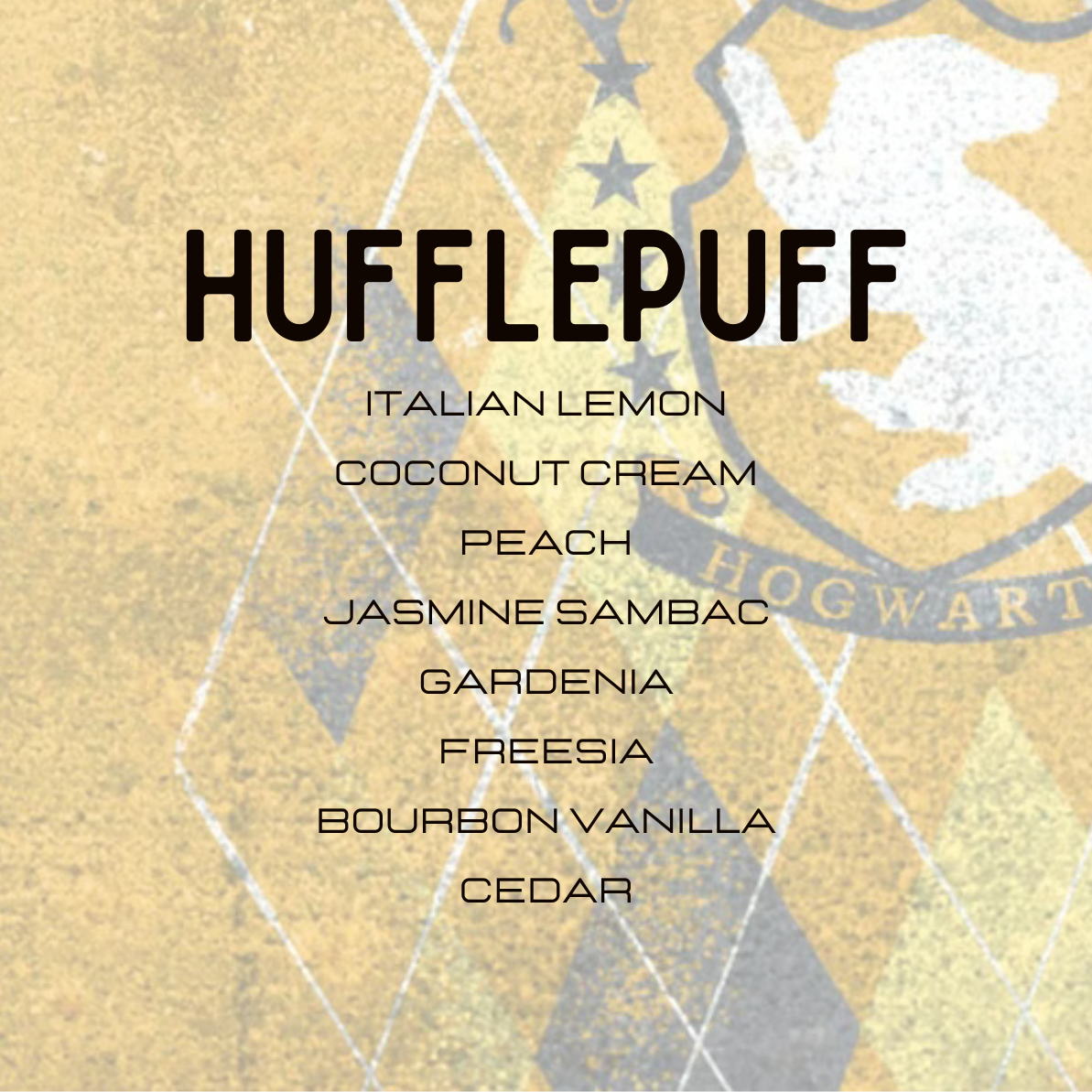 A graphic card displaying the 'HUFFLEPUFF' wizarding potion ingredients list, including Italian Lemon, Coconut Cream, Peach, Jasmine Sambac, Gardenia, Freesia, Bourbon Vanilla, and Cedar, set against a textured Gryffindor house crest background.