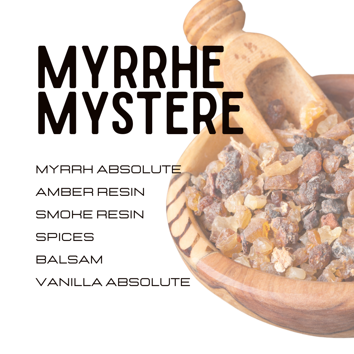 Product graphic for 'MYRRHE MYSTERE' featuring a wooden bowl filled with amber resin and spices next to a wooden scoop, with text listing product variants including Myrrh Absolute, Amber Resin, Smoke Resin, Spices, Balsam, and Vanilla Absolute.
