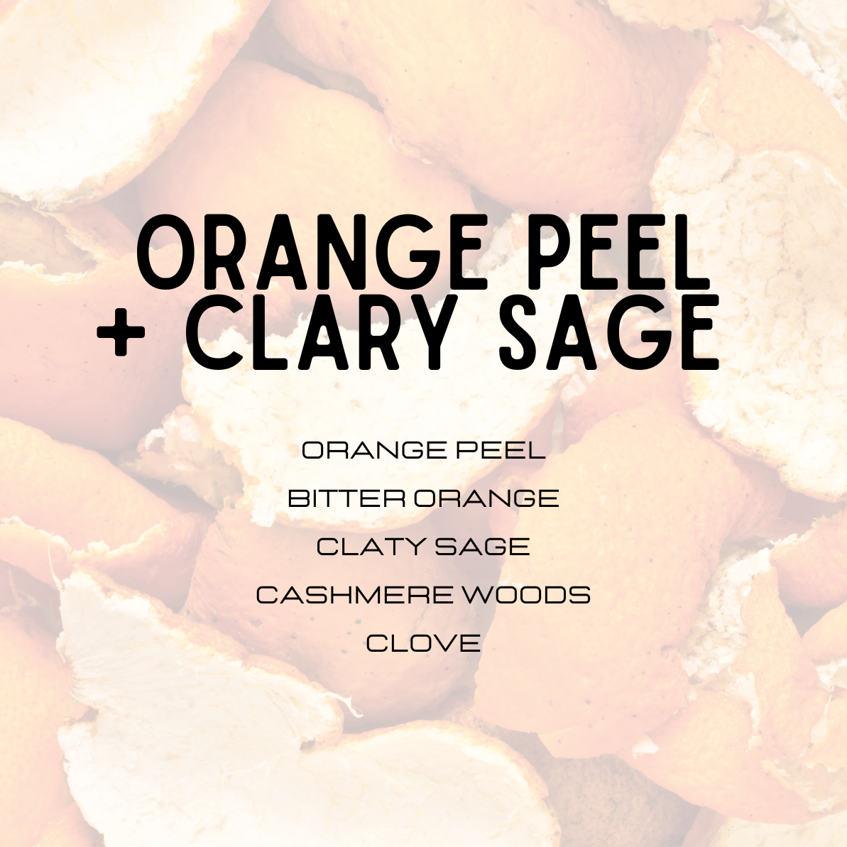 Text overlay on a blurred background with 'Orange Peel + Clary Sage' and other product details.