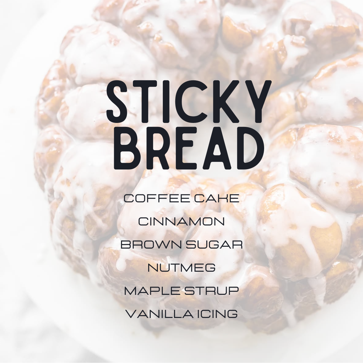 A close-up of a glazed sticky bread pastry with large black text reading 'STICKY BREAD' and smaller text listing flavor options: coffee cake, cinnamon, brown sugar, nutmeg, maple syrup, and vanilla icing.