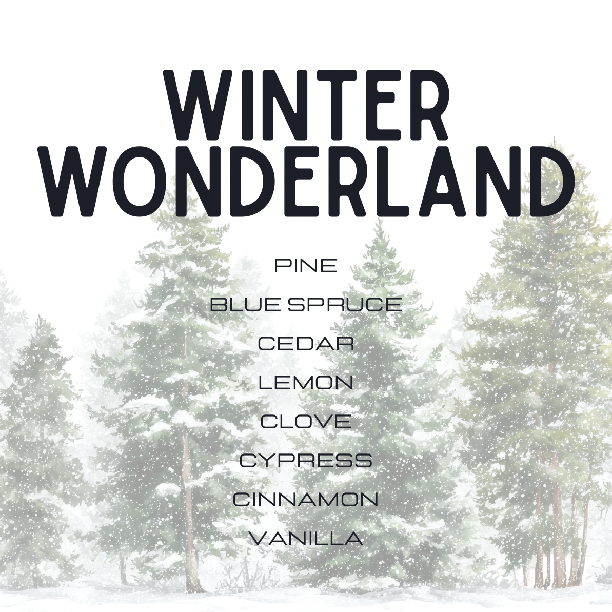 A square graphic with the words 'WINTER WONDERLAND' in large black letters over a snowy pine forest. Smaller text lists scent notes: pine, blue spruce, cedar, lemon, clove, cypress, cinnamon, and vanilla.